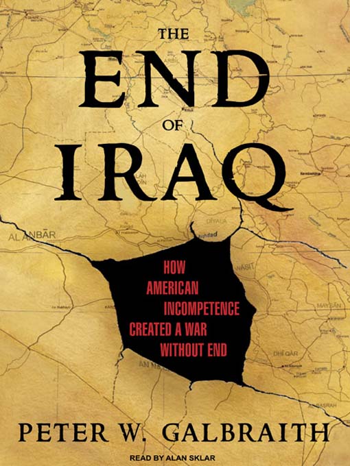 Title details for The End of Iraq by Peter W. Galbraith - Available